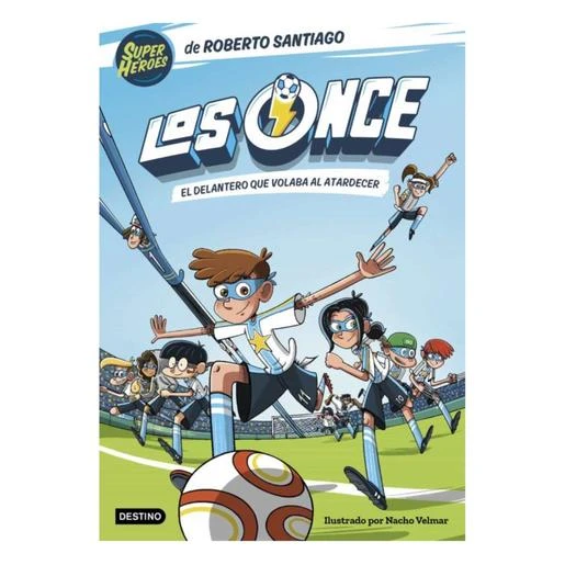 LOS ONCE 1. EL DELANTERO QUE VOLABA AL ATARDECER 3 LOS ONCE 1. EL DELANTERO QUE VOLABA AL ATARDECER