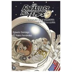 Los Forasteros Del Tiempo - L'aventura Dels Vallbona Objectiu La Lluna (edición En Catalán) - Libro 12