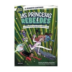Las Princesas Rebeldes: El Misterio De Los Ninjas De La Media Luna - Libro 3
