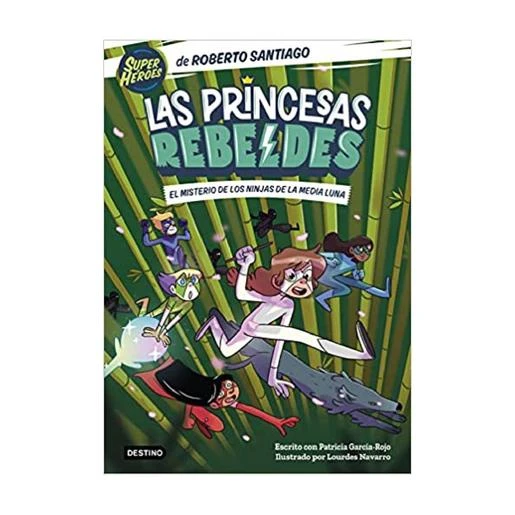 Las Princesas Rebeldes: El Misterio De Los Ninjas De La Media Luna - Libro 3 3 Las Princesas Rebeldes: El Misterio De Los Ninjas De La Media Luna - Libro 3